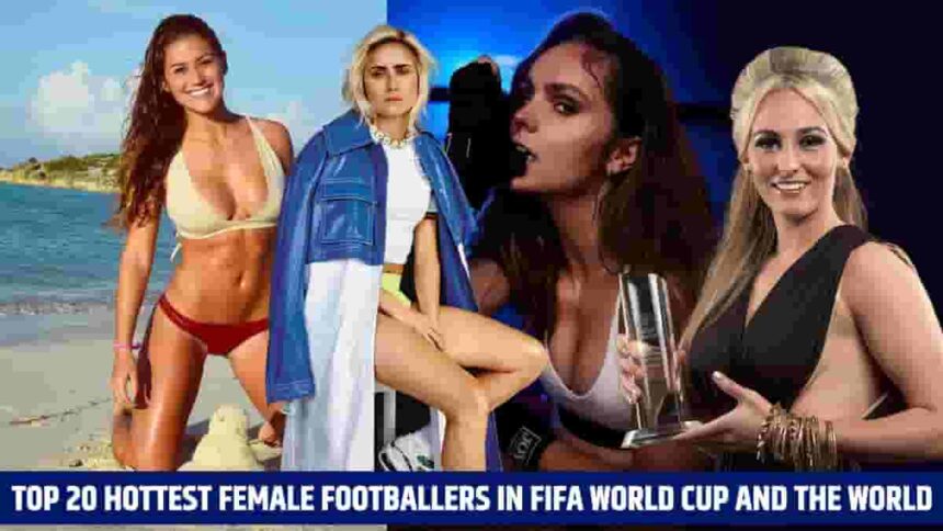 Top 20 Hottest Female Footballers in FIFA World Cup and the World