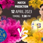 IPL 2023: CSK vs RR Match Prediction, Match 17- Who will win the match between Chennai Super Kings and Rajasthan Royals
