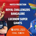 IPL 2023: RCB vs LSG Match Prediction, Match 15- Who will win the match between Royal Challengers Bangalore vs Lucknow Super Giants