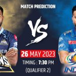 IPL 2023: Qualifier 2: GT vs MI, Match Prediction and more details