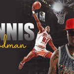 Dennis Rodman: Profile, Age, Height, Achievements, And Career Stats