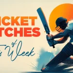 Cricket Schedule Of This Week (October 6th - October 12th)