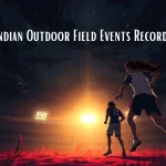 Indian Outdoor Field Events Records in Athletics