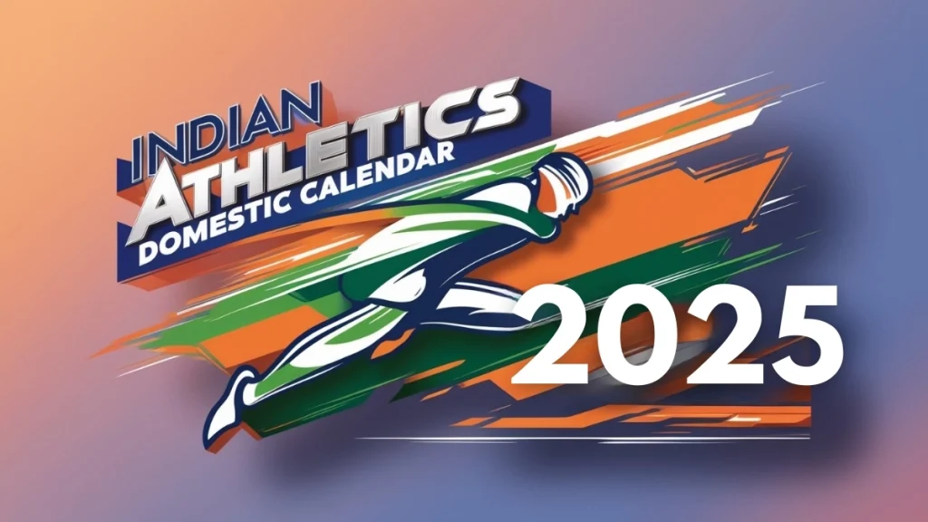 Complete Schedule of Indian Athletics Domestic Calendar 2025