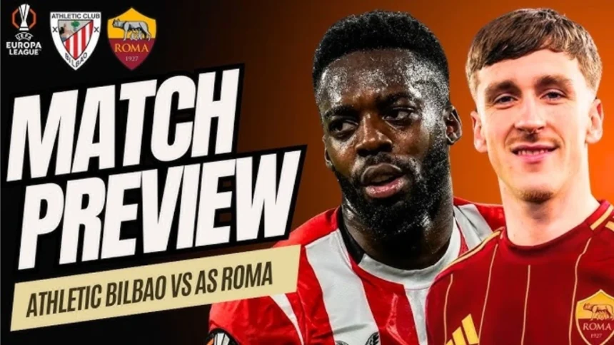 Athletic Bilbao Vs. Roma Preview: - Prediction, Team News, Lineups