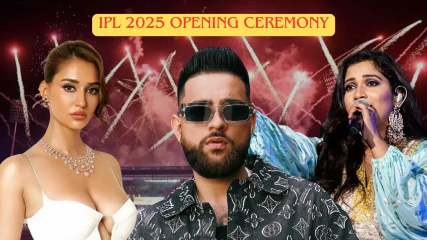 IPL 2025 Opening Ceremony: What to Expect from the Grand Event