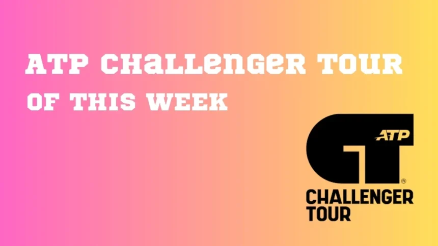 All ATP Challenger Tours Of This Week