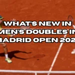 What’s New About Mens Doubles In Madrid Open 2025