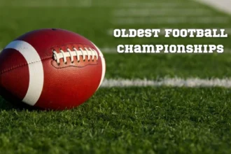 The 4 Oldest Football Championships