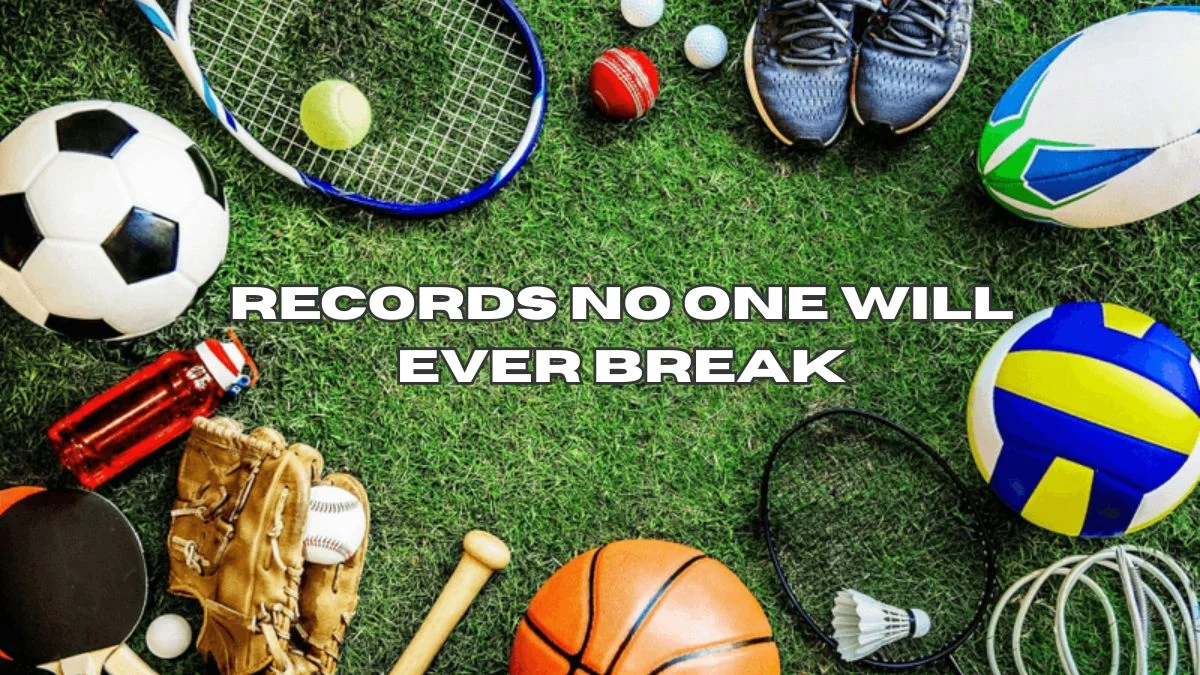 Beyond Reach: 4 Records No One Will Ever Break