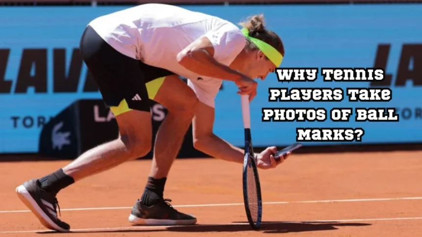 Capturing Controversy: Why Tennis Players Take Photos Of Ball Marks