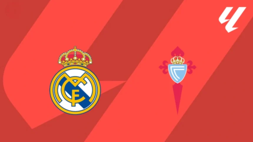 La Liga Real Madrid Vs Celta Vigo Preview: Predicted Lineups and Where To Watch