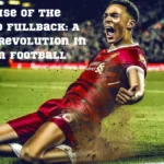 The Rise of the Inverted Fullback: A Tactical Revolution in Modern Football