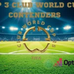 Top 3 Club World Cup Contenders Revealed And They're Not Who You Think