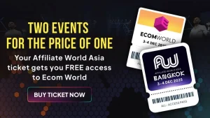 Affiliate World Asia x Ecom World: Two Powerhouse Events, One Ticket. This December In Bangkok.