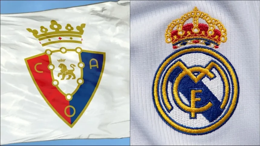 Osasuna vs Real Madrid: How To Watch Live, TV Channel, Streaming And Kick-Off Time