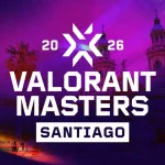 VALORANT Masters Santiago 2026: All Teams And Format Confirmed